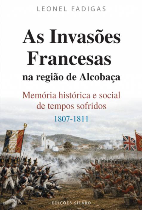 Apresentação do livro "As Invasões Francesas na região de Alcobaça: Memória histórica e social de tempos sofridos, 1807/1811"