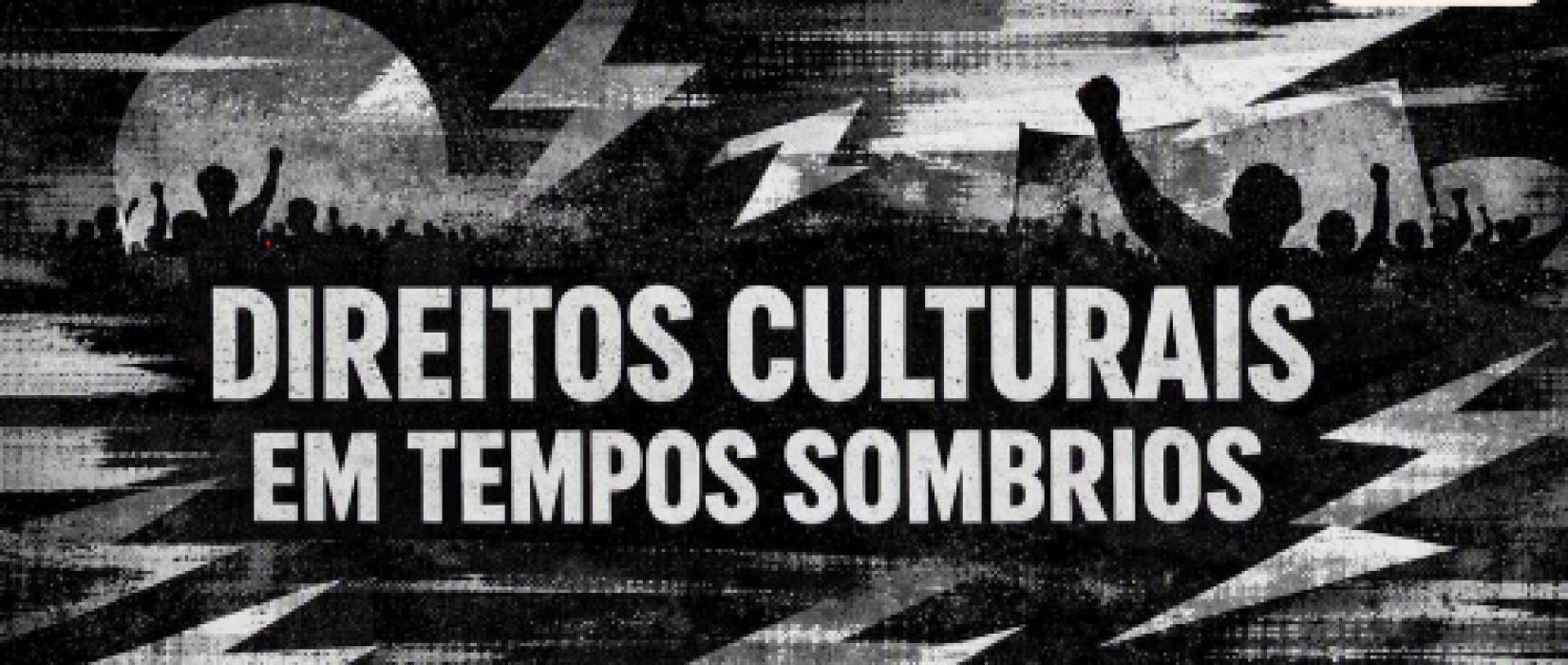 Direitos Culturais em tempos sombrios